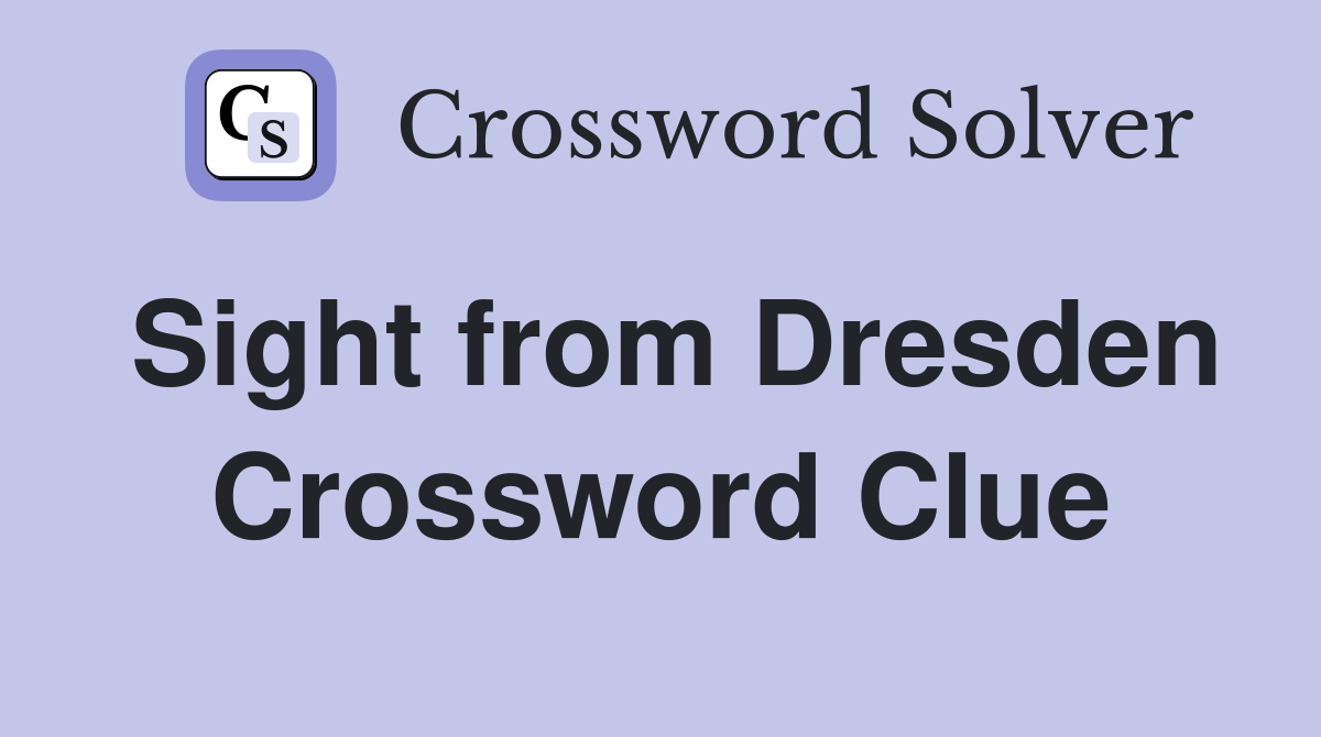 Sight from Dresden Crossword Clue