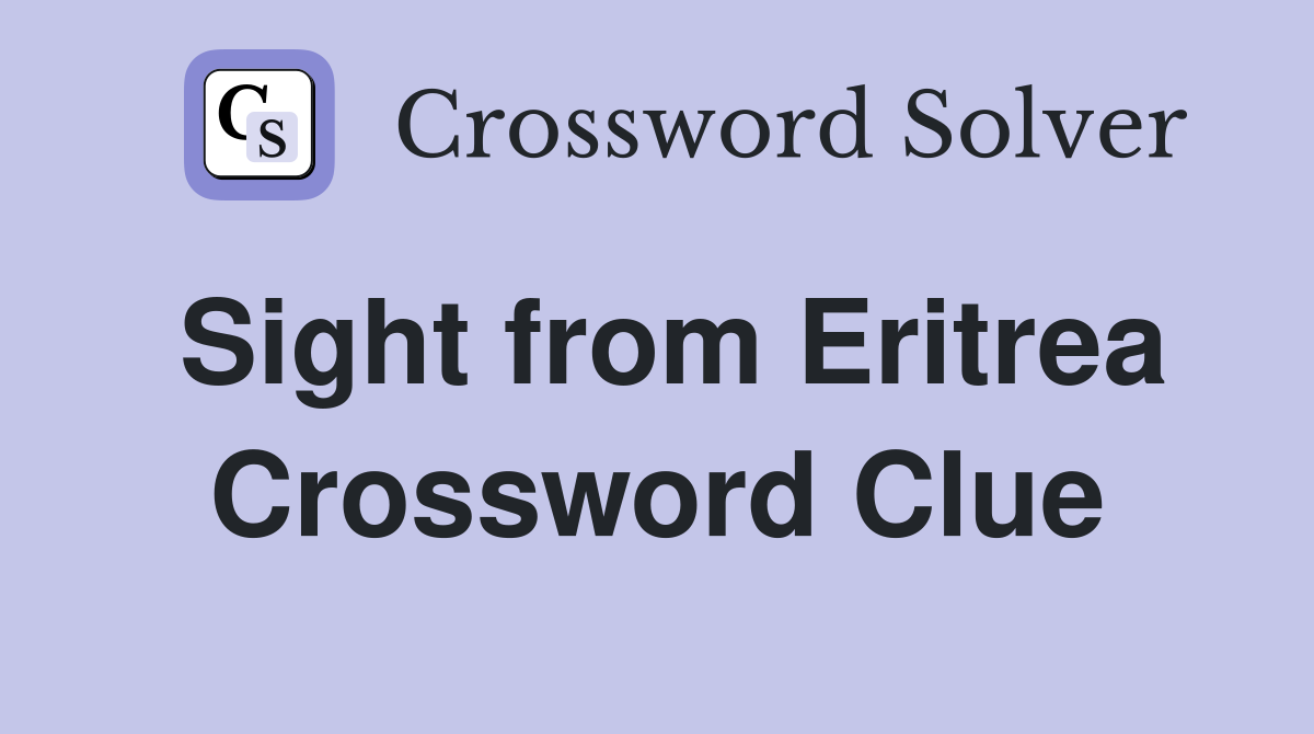 Sight from Eritrea Crossword Clue
