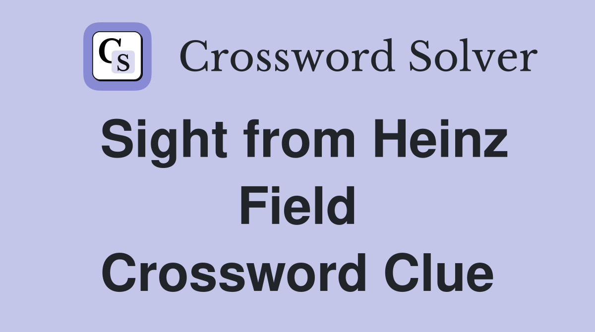 Sight from Heinz Field Crossword Clue