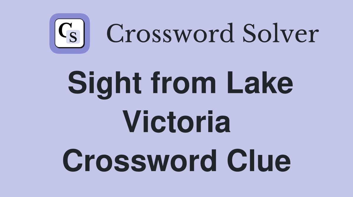 Sight from Lake Victoria Crossword Clue