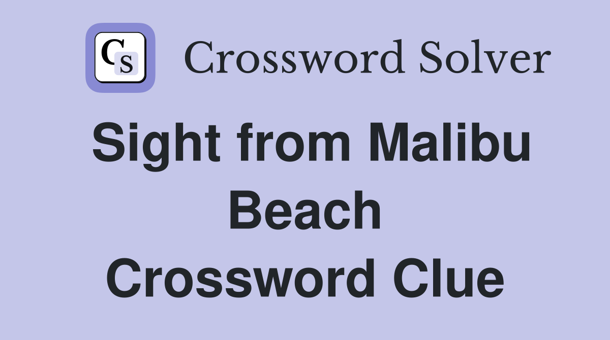 Sight from Malibu Beach Crossword Clue