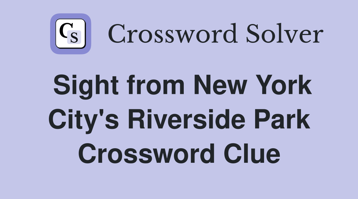 Sight from New York City's Riverside Park Crossword Clue