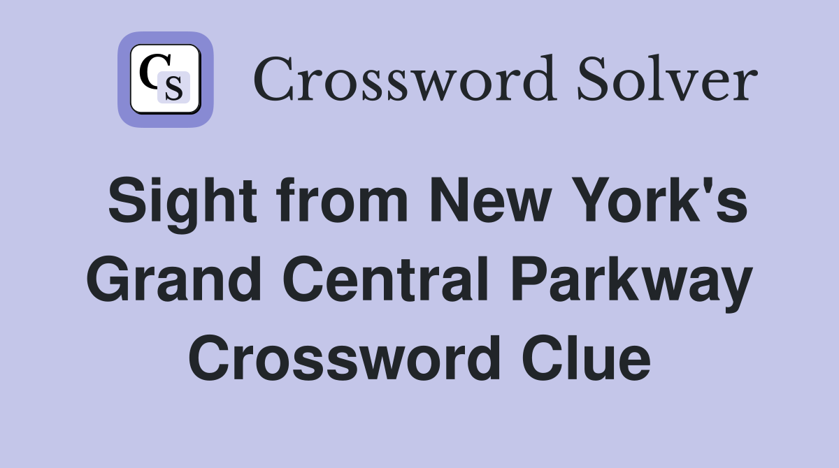 Sight from New York's Grand Central Parkway Crossword Clue