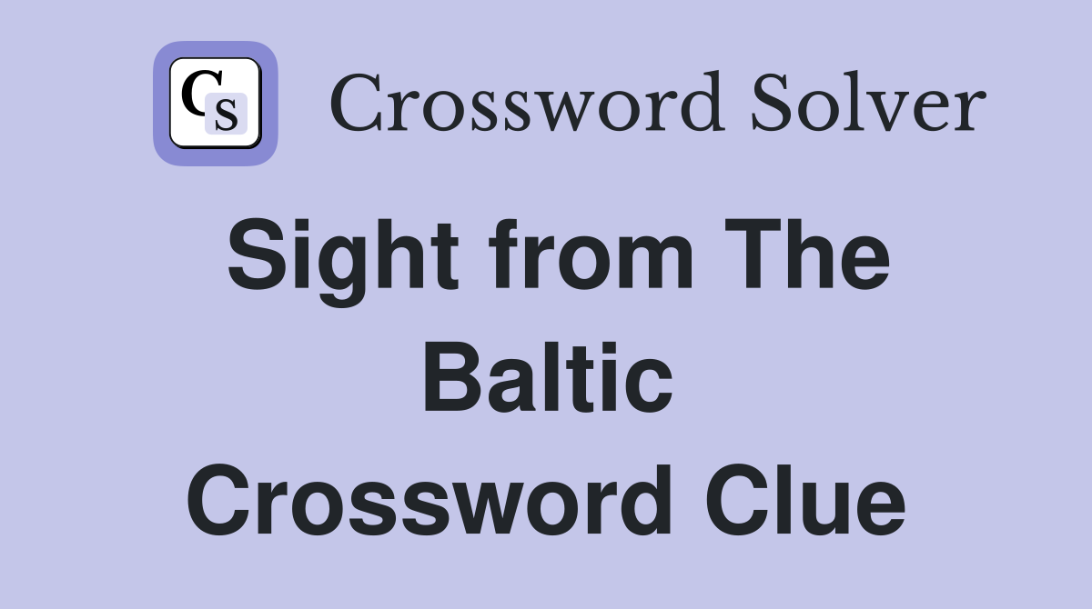 Sight from The Baltic Crossword Clue