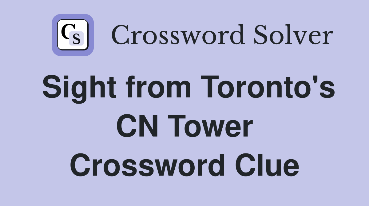 Sight from Toronto's CN Tower Crossword Clue