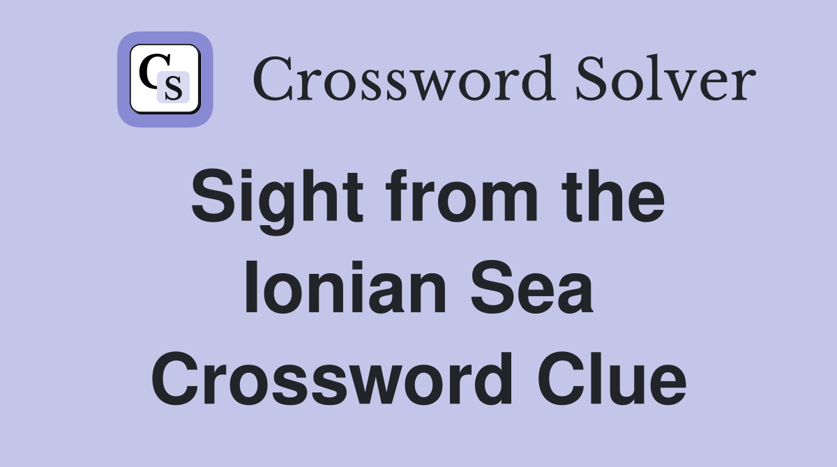 Sight from the Ionian Sea Crossword Clue