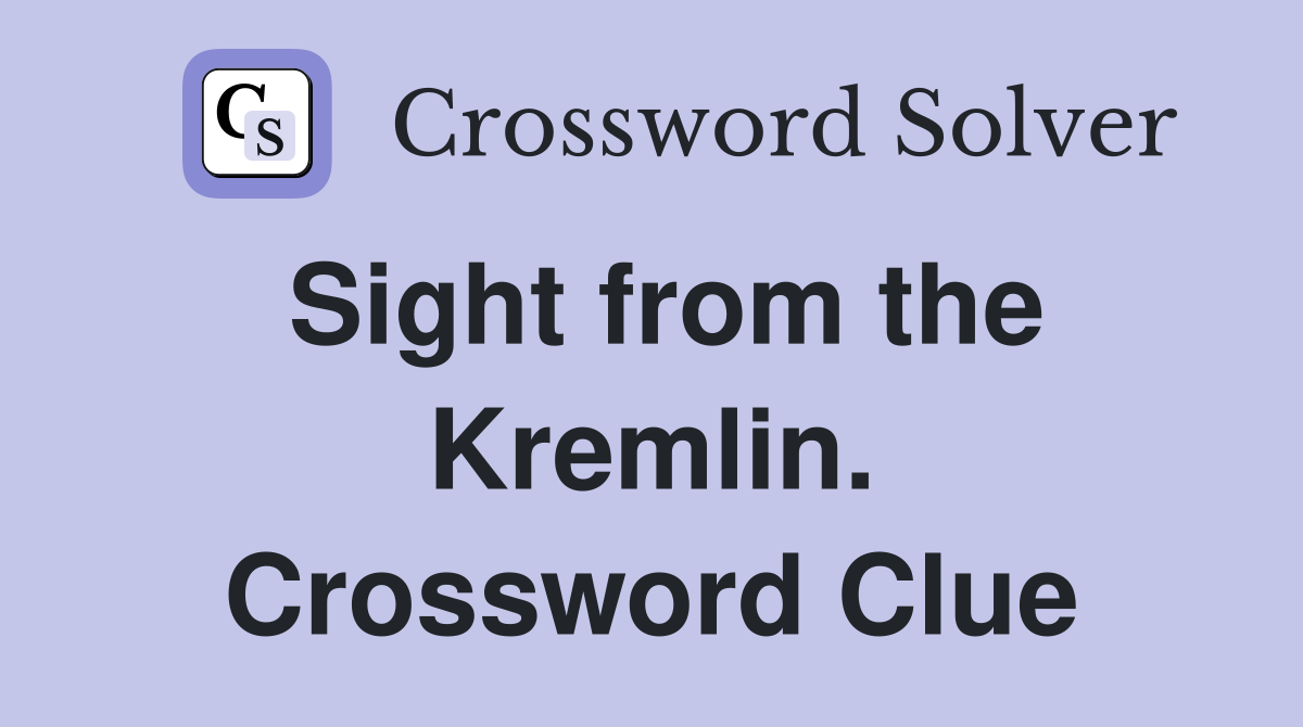 Sight from the Kremlin. Crossword Clue