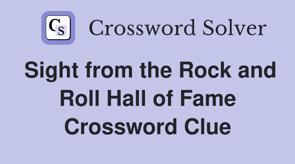 Sight from the Rock and Roll Hall of Fame Crossword Clue