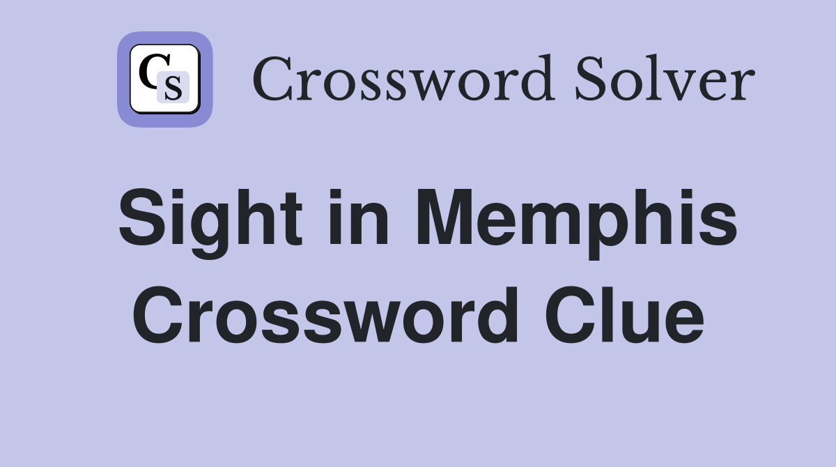 Sight in Memphis Crossword Clue