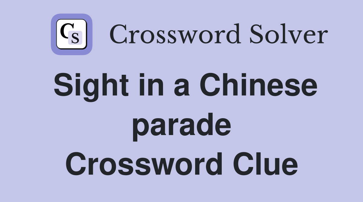 Sight in a Chinese parade Crossword Clue