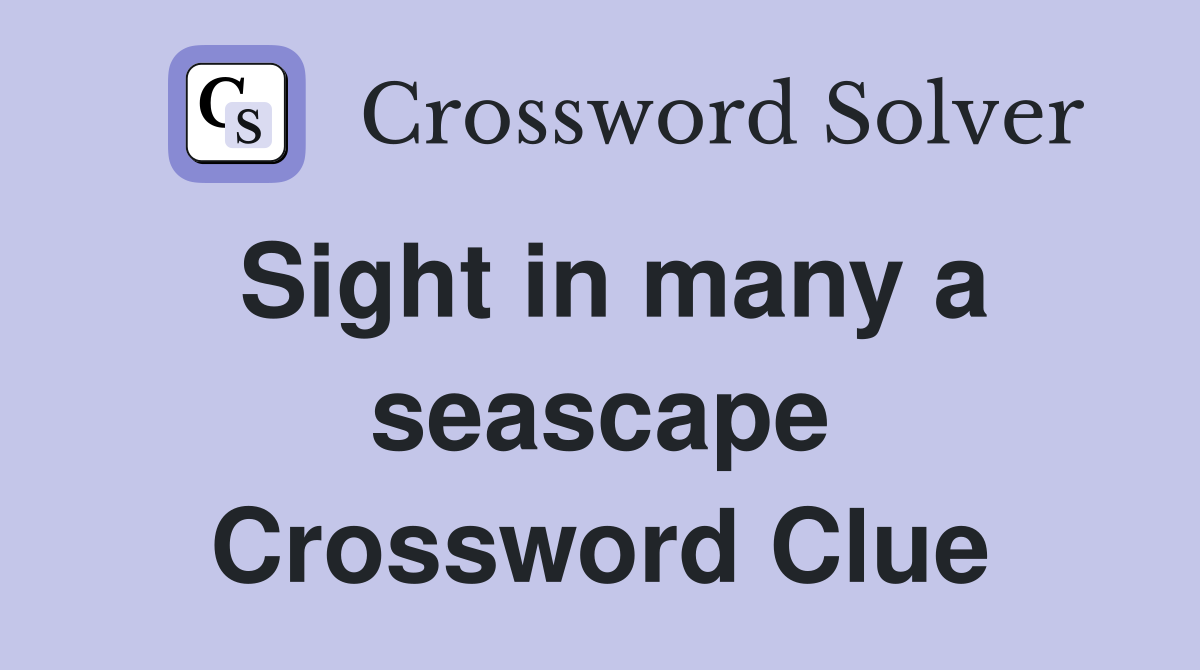 Sight in many a seascape Crossword Clue