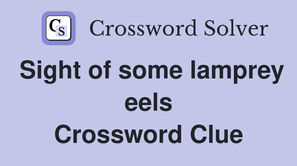Sight of some lamprey eels Crossword Clue