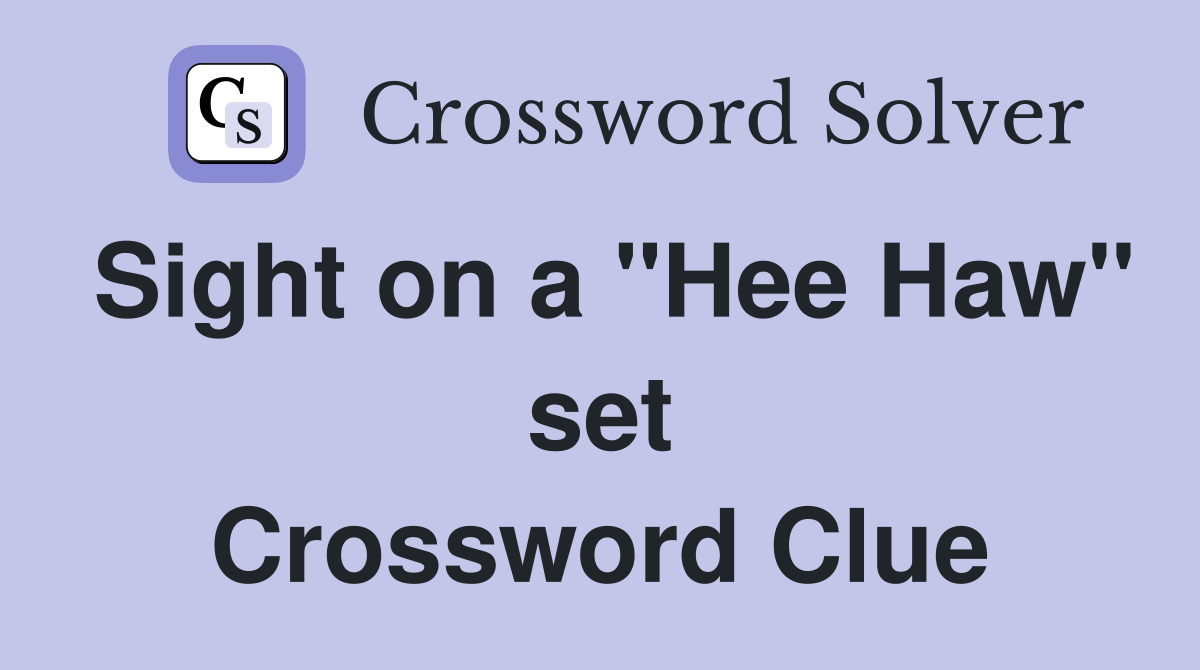 Sight on a "Hee Haw" set Crossword Clue