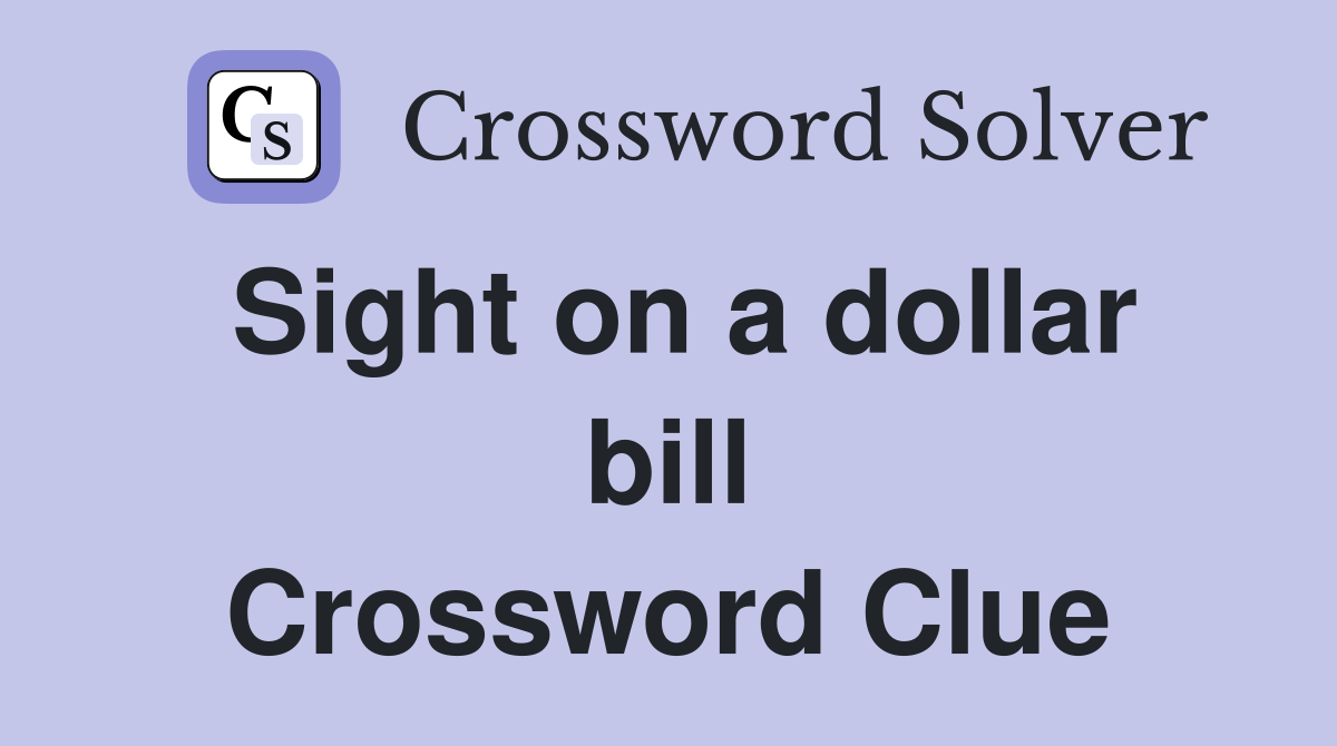Sight on a dollar bill Crossword Clue