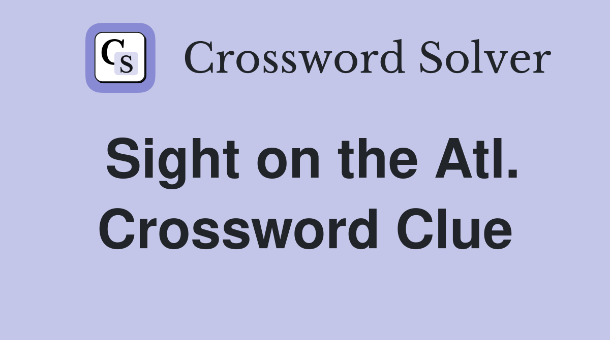 Sight on the Atl. Crossword Clue