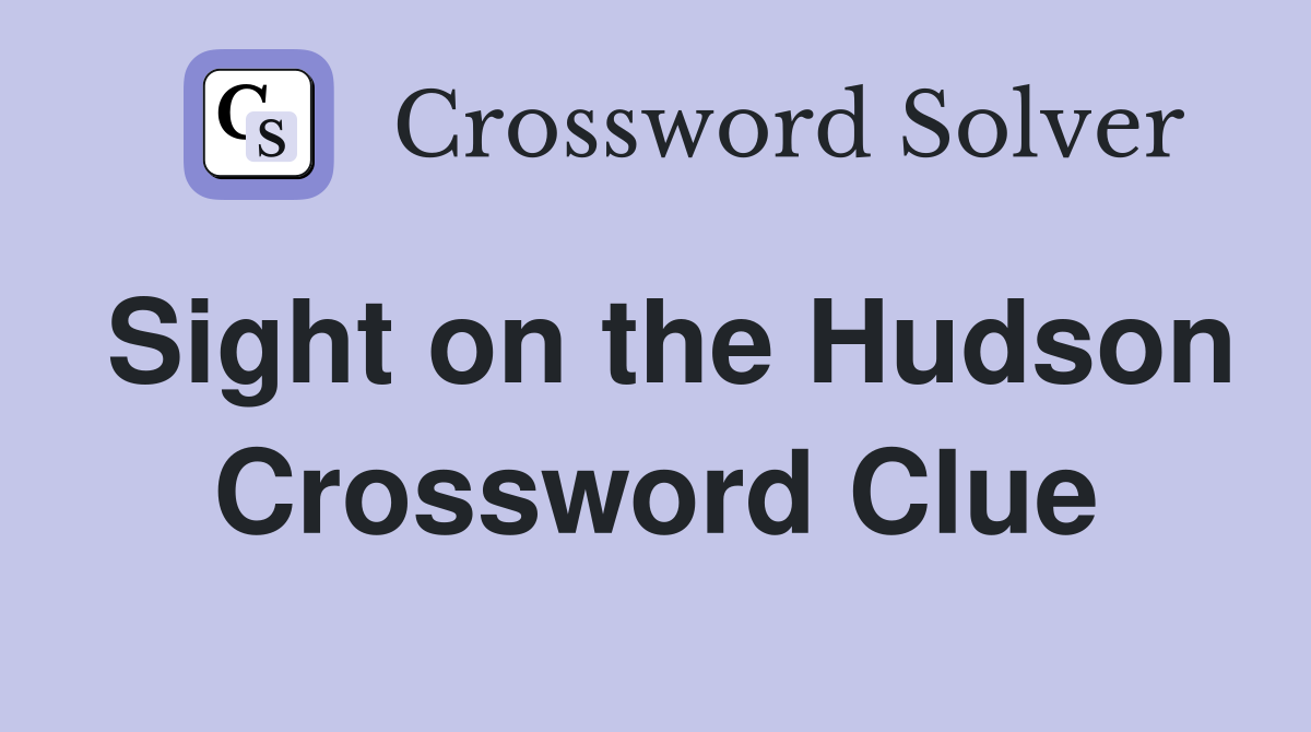 Sight on the Hudson Crossword Clue