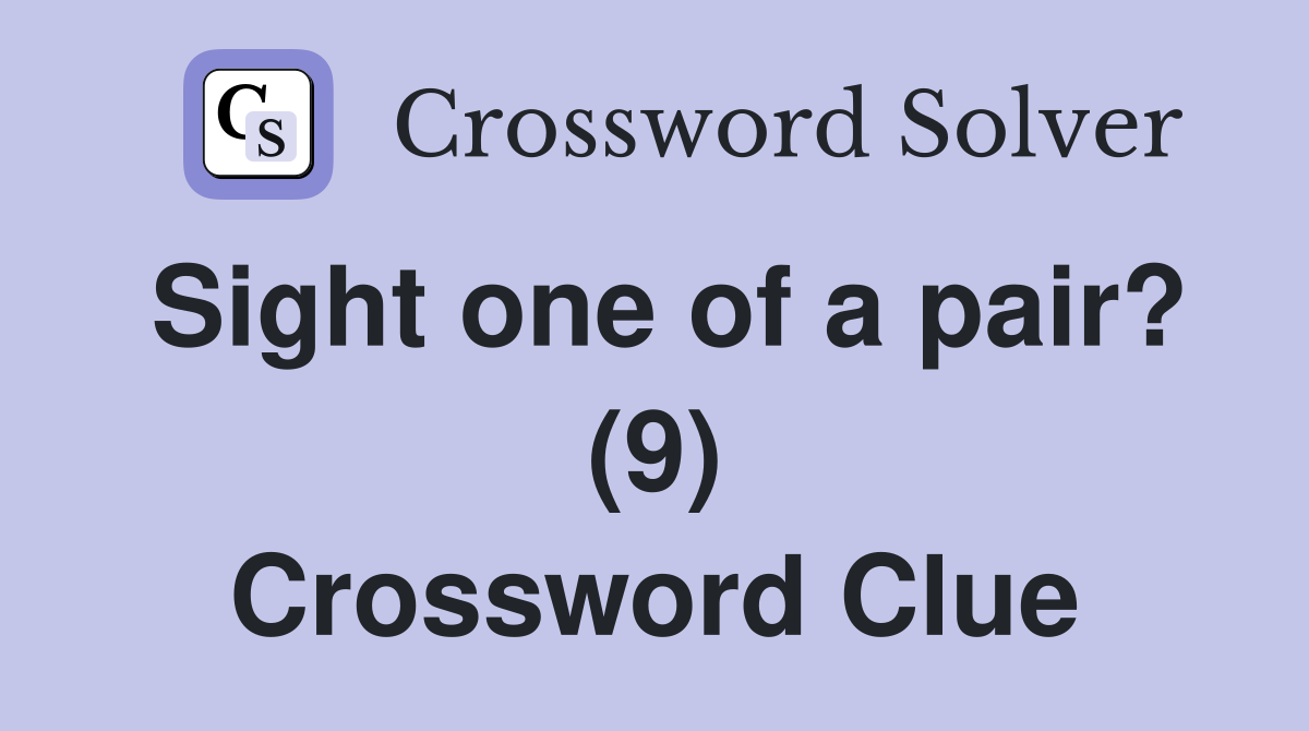 Sight one of a pair? (9) Crossword Clue