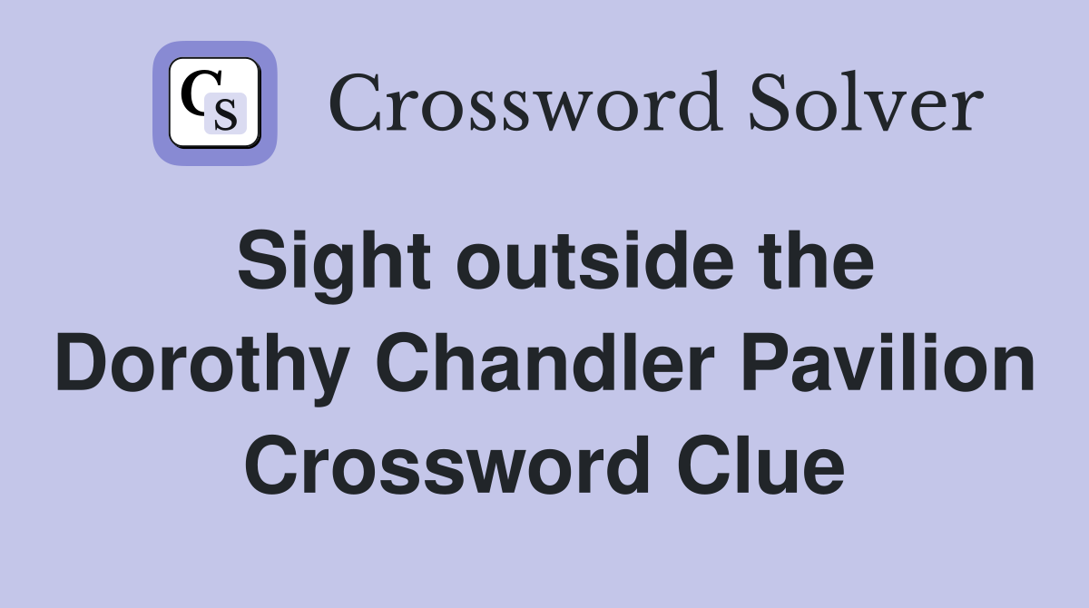 Sight outside the Dorothy Chandler Pavilion Crossword Clue