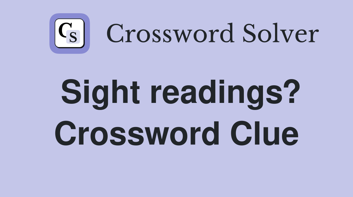 Sight readings? Crossword Clue