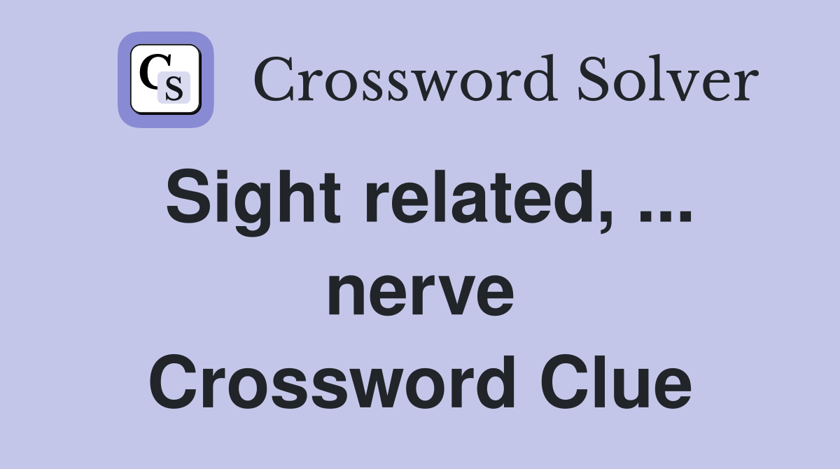 Sight related, ... nerve Crossword Clue