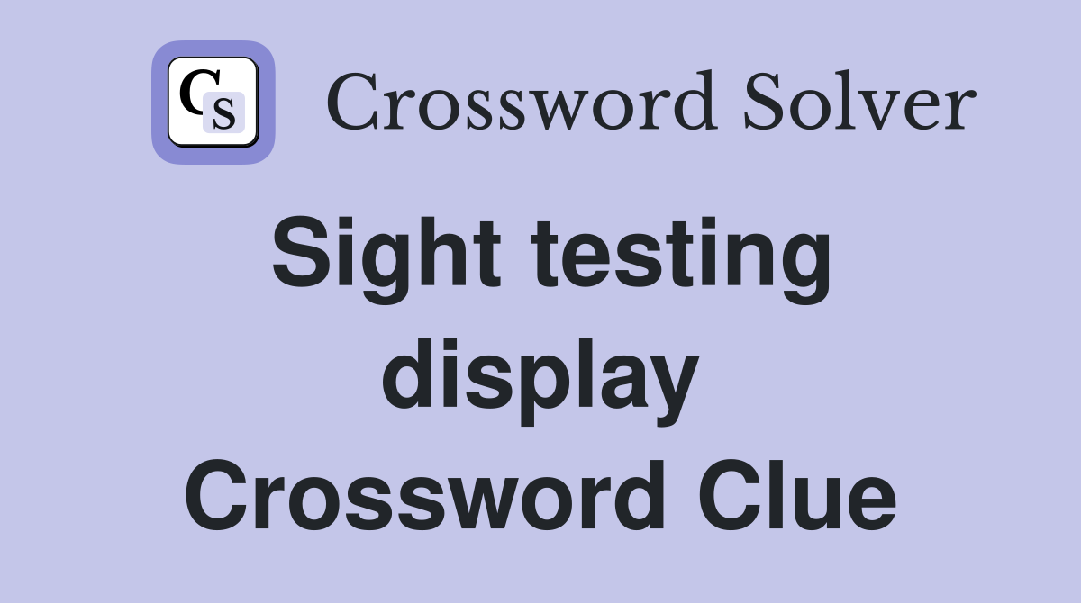 Sight testing display Crossword Clue