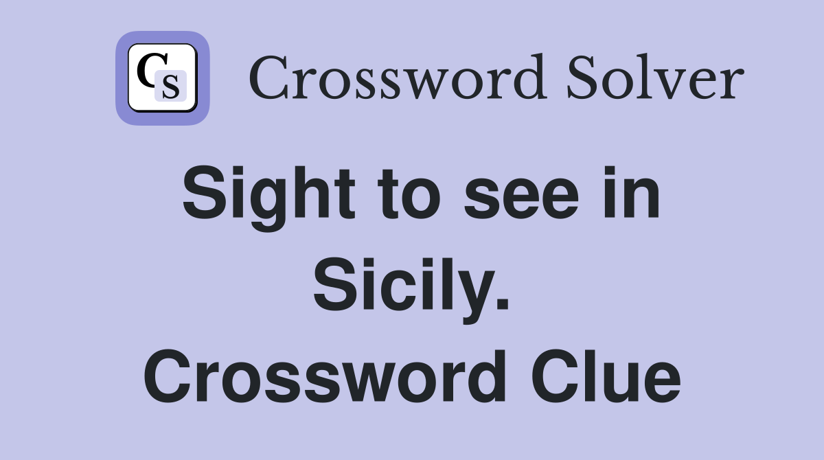 Sight to see in Sicily. Crossword Clue