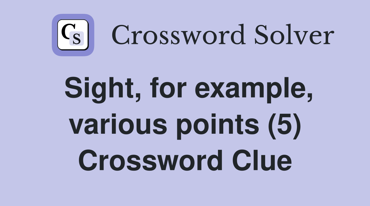 Sight, for example, various points (5) Crossword Clue