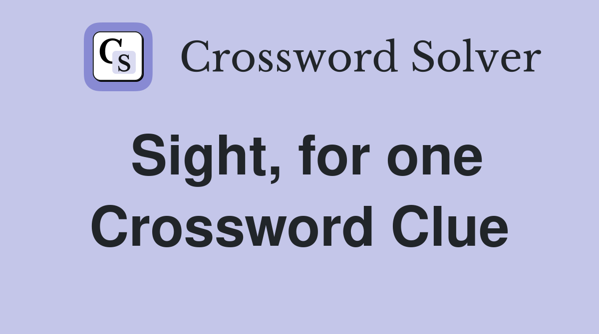Sight, for one Crossword Clue