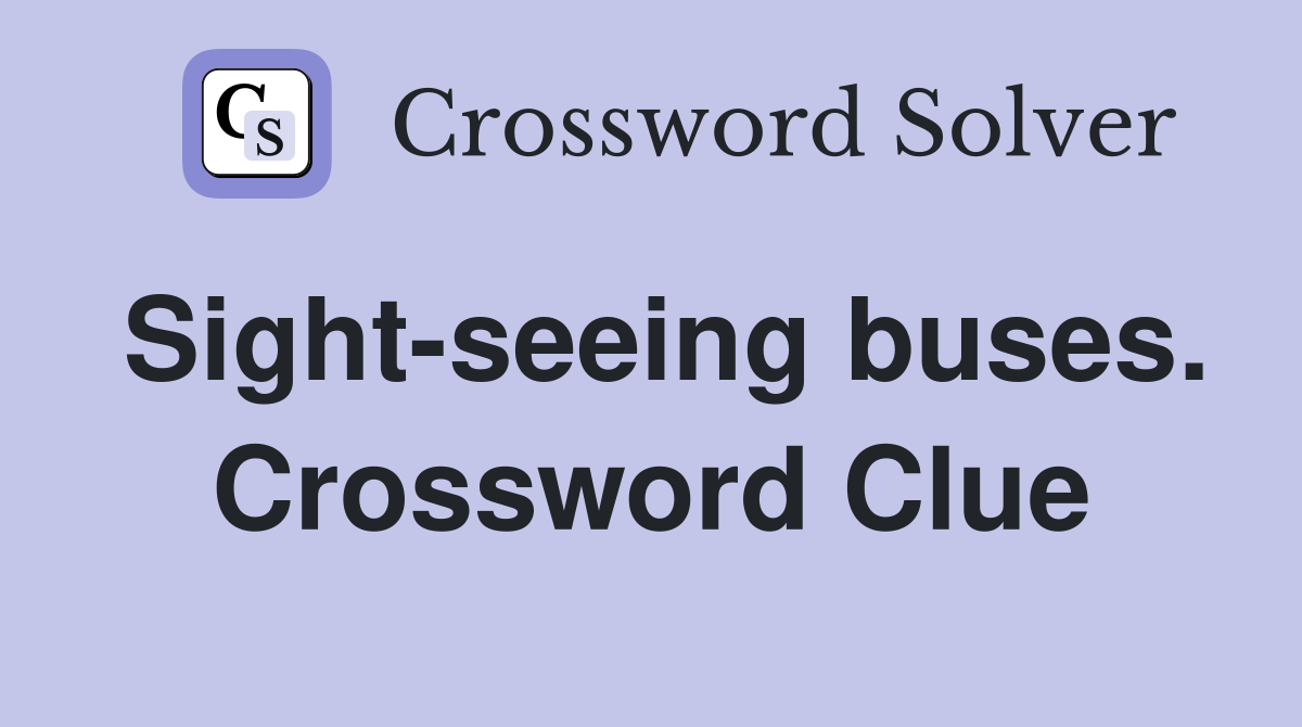 Sight-seeing buses. Crossword Clue