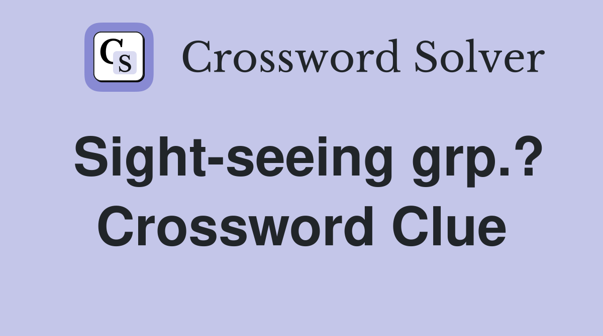 Sight-seeing grp.? Crossword Clue
