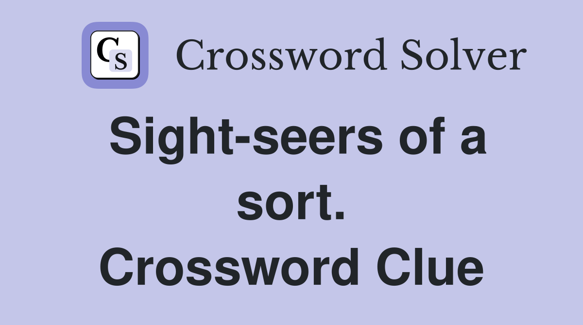 Sight-seers of a sort. Crossword Clue
