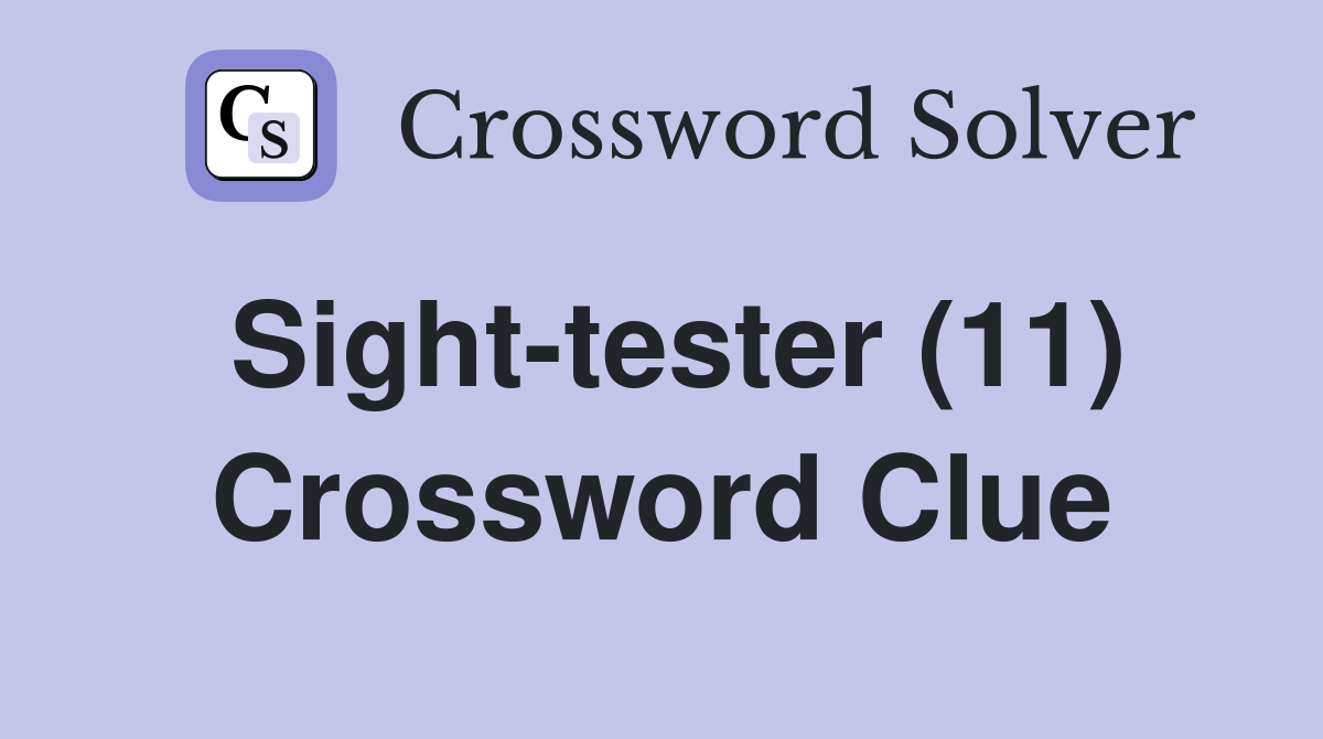 Sight-tester (11) Crossword Clue