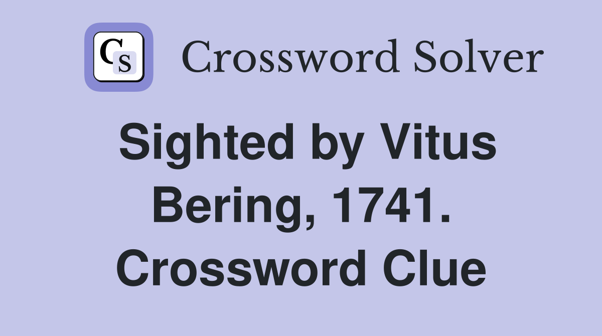 Sighted by Vitus Bering, 1741. Crossword Clue