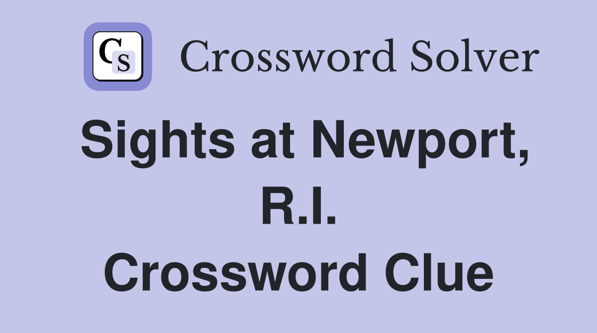 Sights at Newport, R.I. Crossword Clue