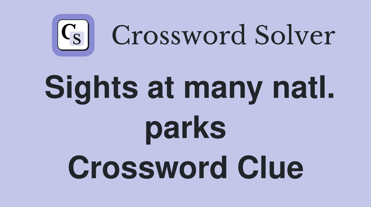 Sights at many natl. parks Crossword Clue