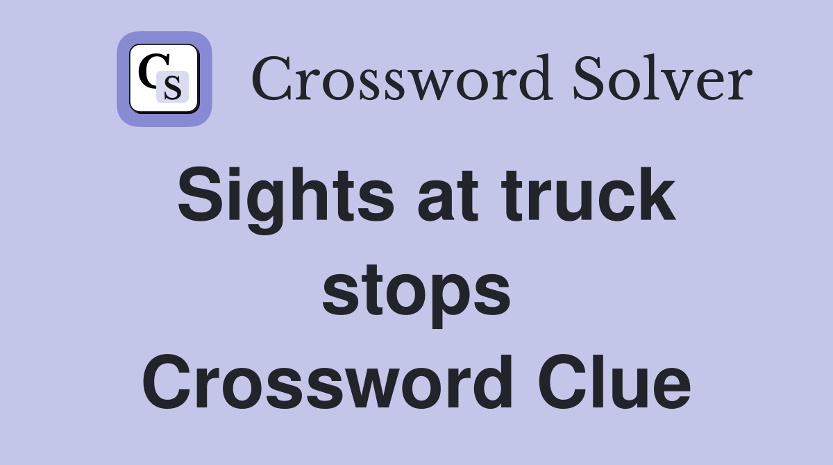 Sights at truck stops Crossword Clue