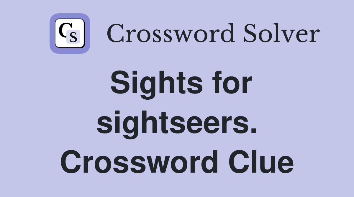 Sights for sightseers. Crossword Clue