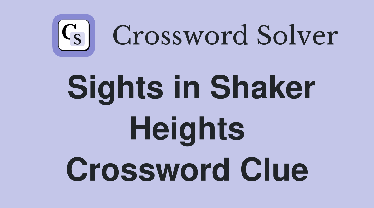 Sights in Shaker Heights Crossword Clue