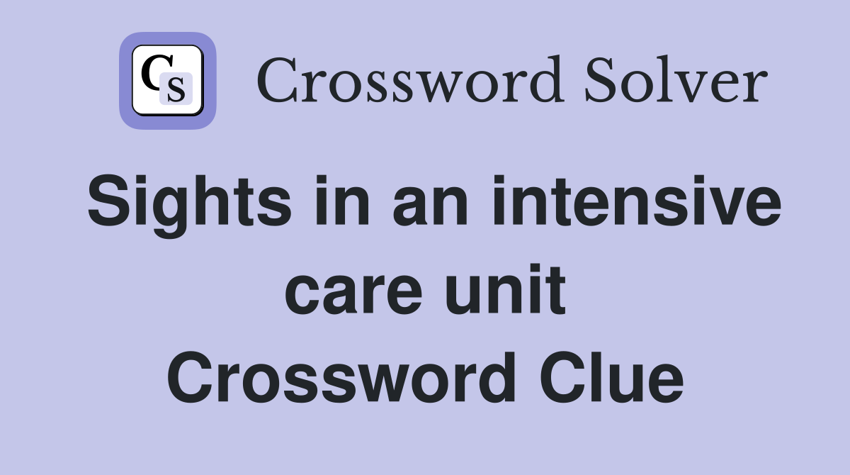Sights in an intensive care unit Crossword Clue