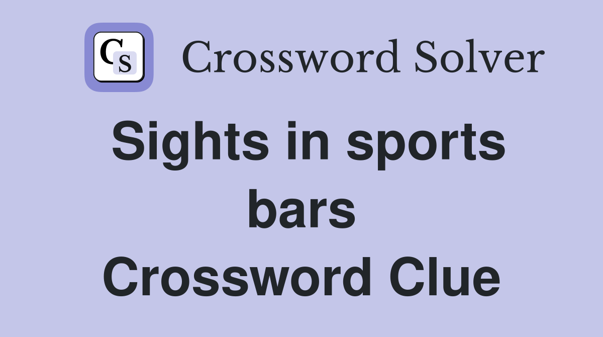 Sights in sports bars Crossword Clue