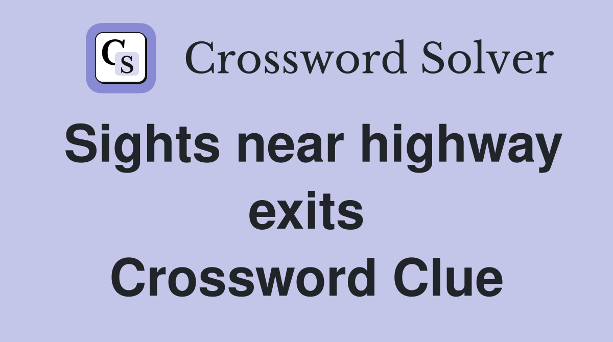 Sights near highway exits Crossword Clue