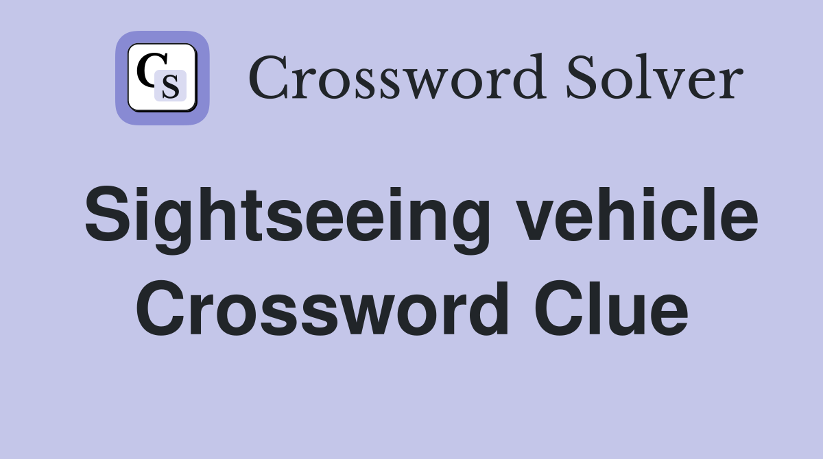 Sightseeing vehicle Crossword Clue