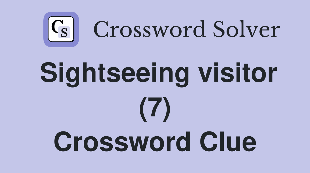 Sightseeing visitor (7) Crossword Clue
