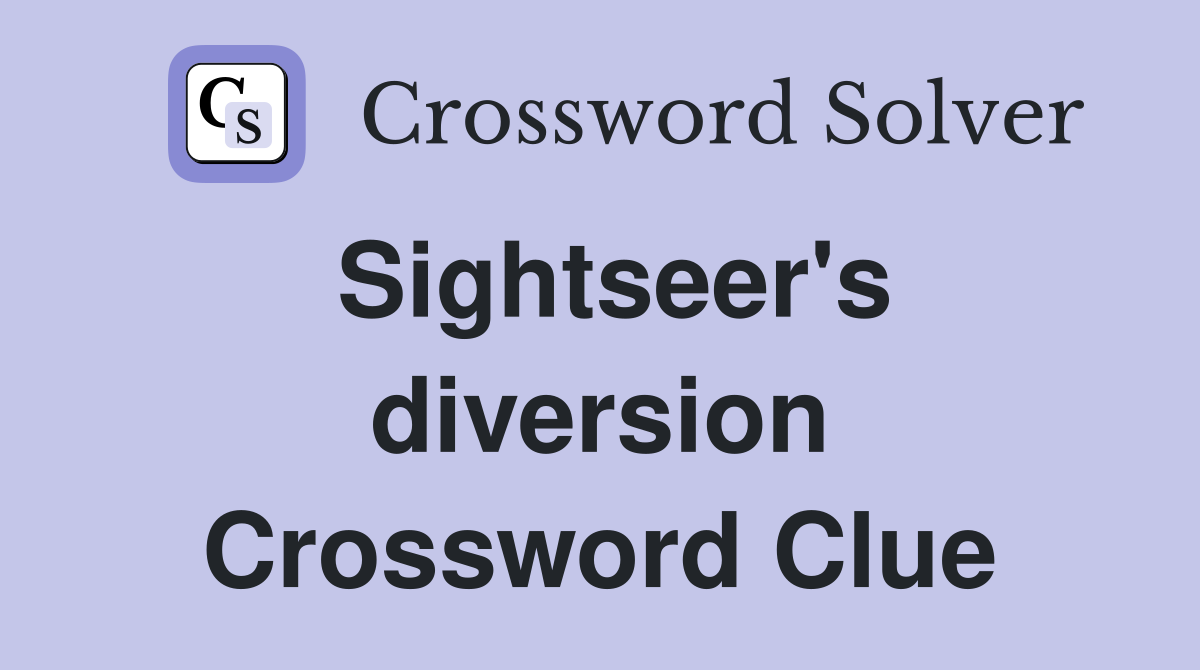 Sightseer's diversion Crossword Clue