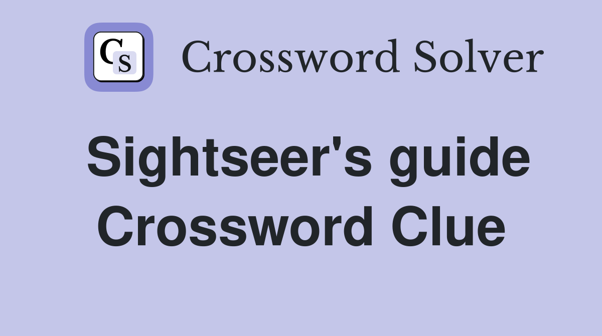 Sightseer's guide Crossword Clue