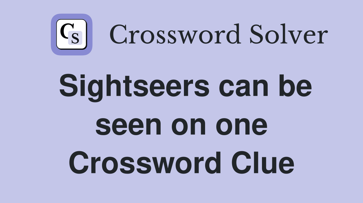 Sightseers can be seen on one Crossword Clue