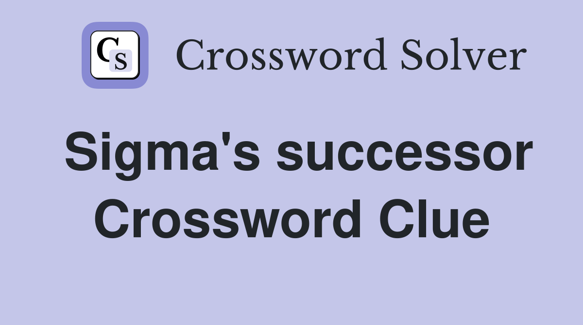 Sigma's successor Crossword Clue