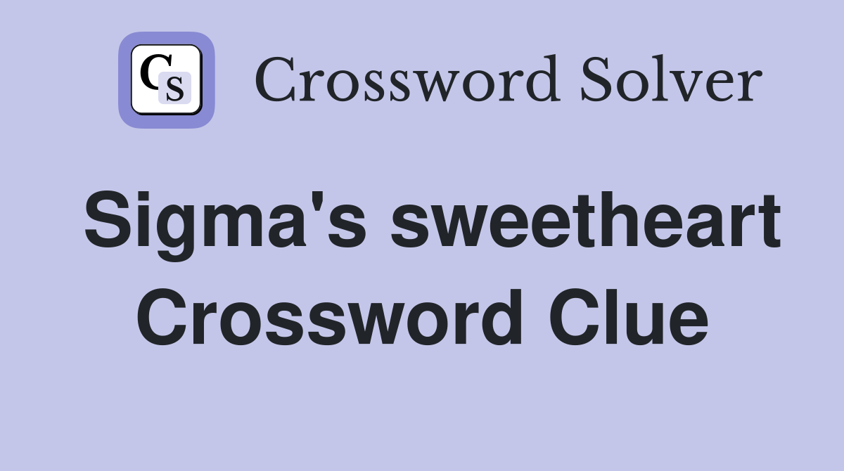 Sigma's sweetheart Crossword Clue