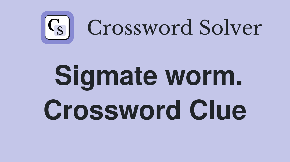 Sigmate worm. Crossword Clue