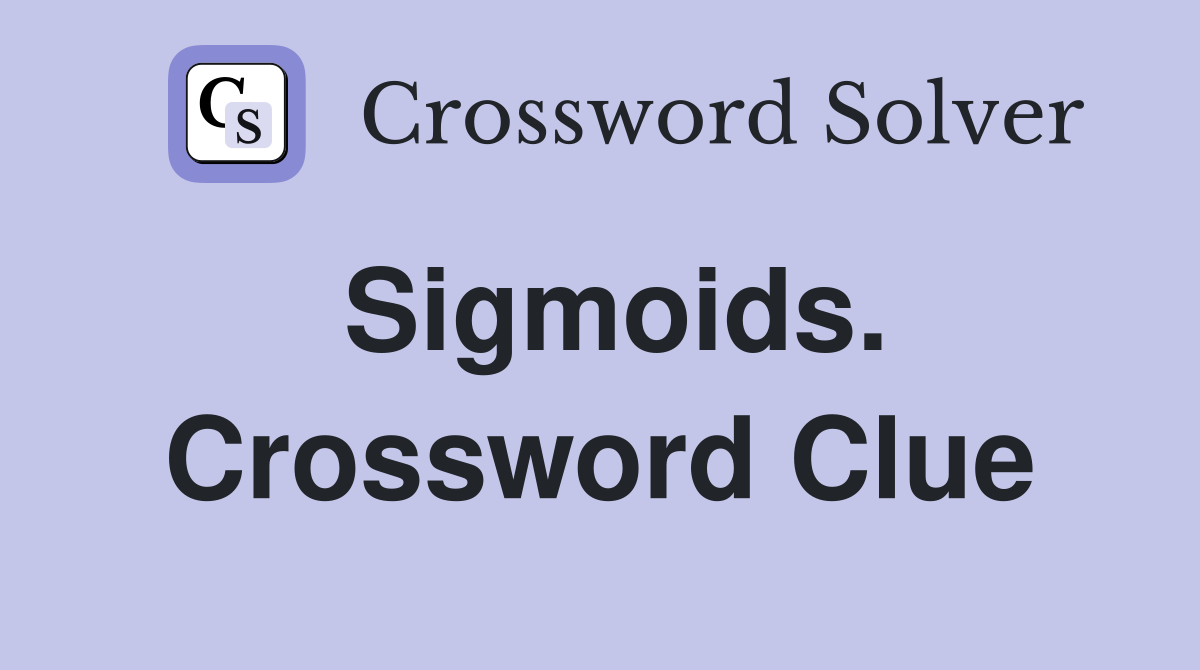 Sigmoids. Crossword Clue